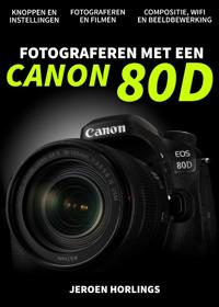FOTOGRAFEREN MET EEN CANON 80D
