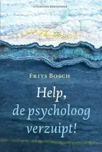 HELP, DE PSYCHOLOOG VERZUIPT!