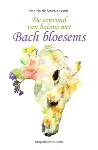 DE EENVOUD VAN BALANS MET BACH BLOESEMS