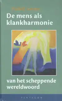 DE MENS ALS KLANKHARMONIE VAN HET SCHEPPENDE WERELDWOORD