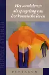 HET AARDELEVEN ALS SPIEGELING VAN HET KOSMISCHE LEVEN