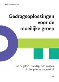 GEDRAGSOPLOSSINGEN VOOR DE MOEILIJKE GROEP