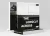 THE LONGCUT ACROSS