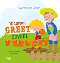 WAAROM GREET ZOVEEL VERGEET