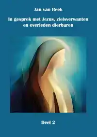 IN GESPREK MET JEZUS, GIDSEN, ZIELSVERWANTEN EN OVERLEDEN DI