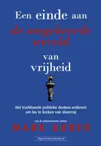 EEN EINDE AAN DE OMGEKEERDE WERELD VAN VRIJHEID