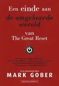 EEN EINDE AAN DE OMGEKEERDE WERELD VAN THE GREAT RESET