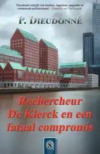 RECHERCHEUR DE KLERCK EN EEN FATAAL COMPROMIS