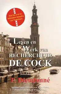 LEVEN EN WERK VAN RECHERCHEUR DE COCK