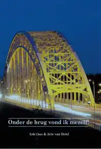 ONDER DE BRUG VOND IK MEZELF