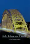 ONDER DE BRUG VOND IK MEZELF