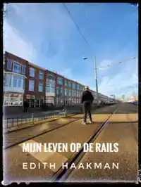 MIJN LEVEN OP DE RAILS