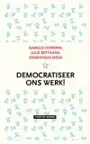 DEMOCRATISEER ONS WERK!