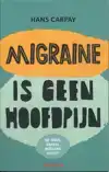MIGRAINE IS GEEN HOOFDPIJN