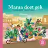 MAMA DOET GEK