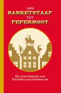 VAN BANKETSTAAF TOT PEPERNOOT