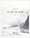 IK ZAL ER ZIJN