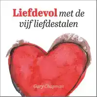 LIEFDEVOL MET DE VIJF LIEFDESTALEN