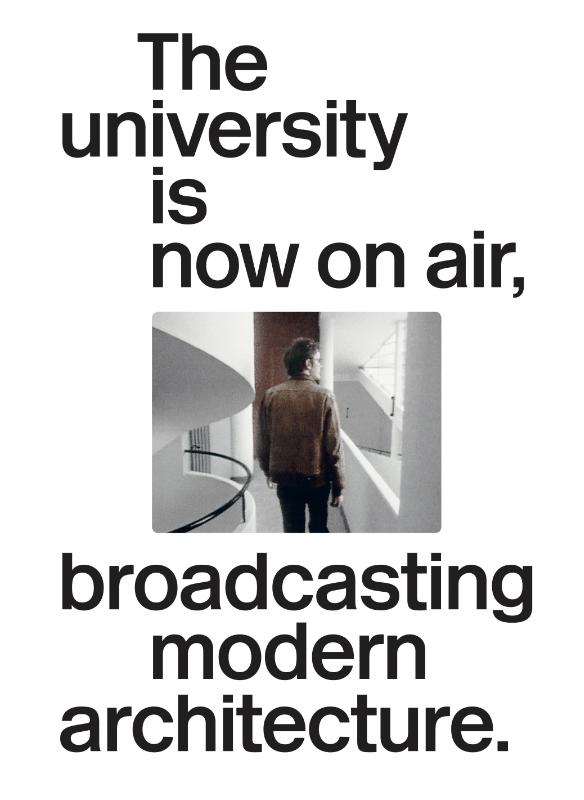 THE UNIVERSITY IS NOW ON AIR, BROADCASTING MODERN ARCHITECTU