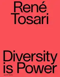 RENE TOSARI. DIVERSITY IS POWER