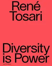 RENE TOSARI. DIVERSITY IS POWER