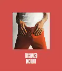THIS NAKED INCIDENT