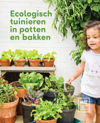 ECOLOGISCH TUINIEREN IN POTTEN EN BAKKEN