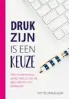 DRUK ZIJN IS EEN KEUZE