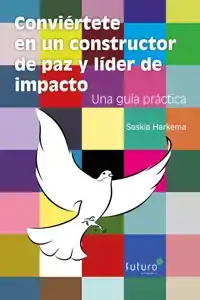 CONVIERTETE EN UN CONSTRUCTOR DE PAZ Y LIDER DE IMPACTO