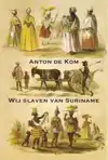 WIJ SLAVEN VAN SURINAME