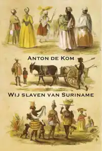 WIJ SLAVEN VAN SURINAME