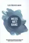 WEES NIET BANG