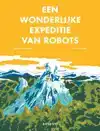 EEN WONDERLIJKE EXPEDITIE VAN ROBOTS