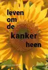 LEVEN OM DE KANKER HEEN
