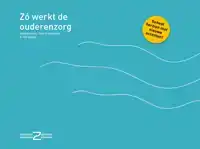 ZO WERKT DE OUDERENZORG