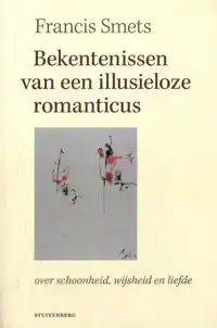 BEKENTENISSEN VAN EEN ILLUSIELOZE ROMANTICUS