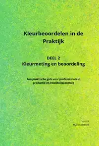KLEURBEOORDELEN IN DE PRAKTIJK - DEEL 2: KLEURMETING EN BEOO