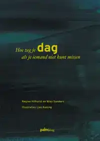 HOE ZEG JE DAG ALS JE IEMAND NIET KUNT MISSEN