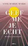 GEEF ME JE ECHT