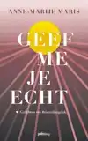 GEEF ME JE ECHT