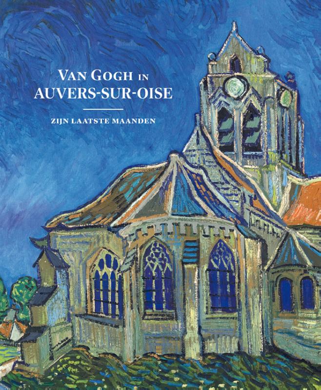 VAN GOGH IN AUVERS-SUR-OISE