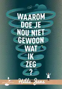 WAAROM DOE JE NOU NIET GEWOON WAT IK ZEG?