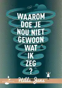 WAAROM DOE JE NOU NIET GEWOON WAT IK ZEG?