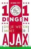 101 DINGEN DIE JE WETEN MOET OVER AJAX