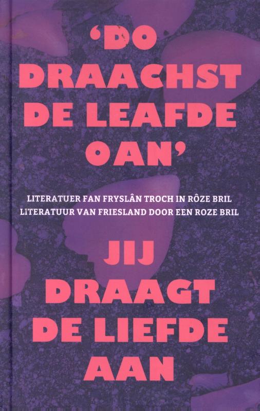 'DO DRAACHST DE LEAFDE OAN' - JIJ DRAAGT DE LIEFDE AAN