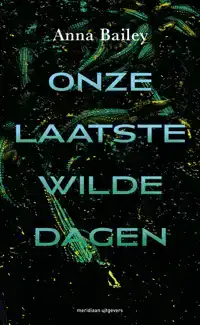 ONZE LAATSTE WILDE DAGEN