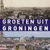 GROETEN UIT GRONINGEN