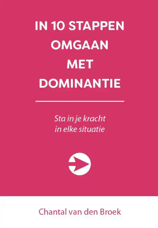 IN 10 STAPPEN OMGAAN MET DOMINANTIE