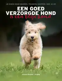 EEN GOED VERZORGDE HOND IS EEN BLIJE HOND