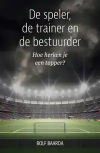 DE SPELER, DE TRAINER EN DE BESTUURDER